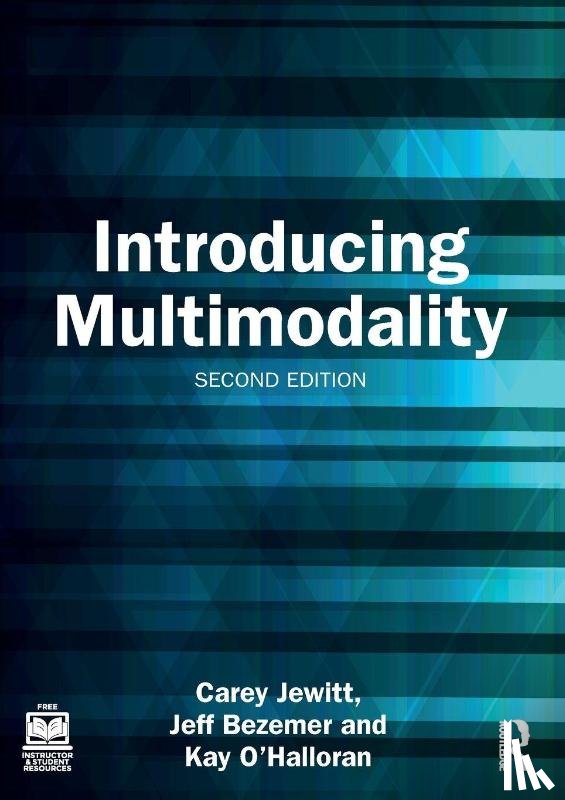 Jewitt, Carey (Institute of Education, Bezemer, Jeff (Institute of Education, O'Halloran, Kay (Curtin University - Introducing Multimodality