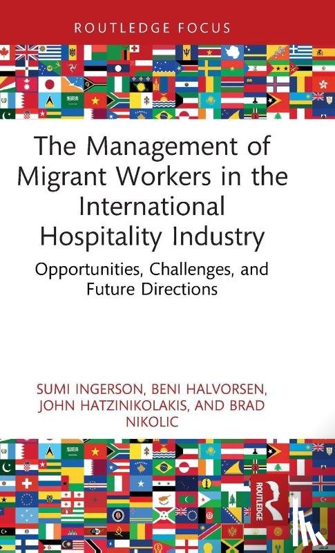 Ingerson, Sumi, Halvorsen, Beni, Hatzinikolakis, John, Nikolic, Brad - The Management of Migrant Workers in the International Hospitality Industry