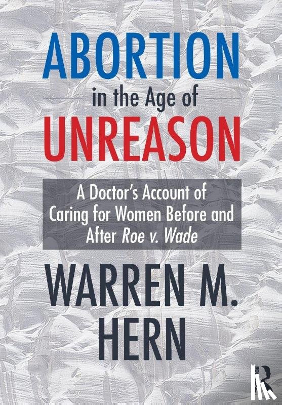 Hern, Warren M. - Abortion in the Age of Unreason