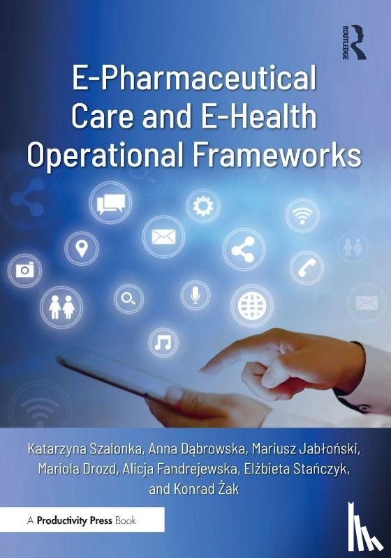 Szalonka, Katarzyna, Dabrowska, Anna, Jablonski, Mariusz, Drozd, Mariola - E-Pharmaceutical Care and E-Health Operational Frameworks