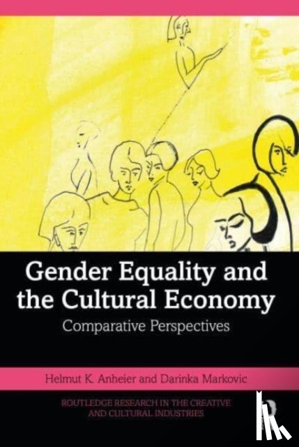 Anheier, Helmut K., Markovic, Darinka - Gender Equality and the Cultural Economy