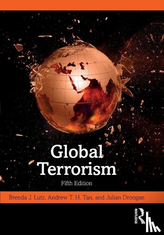 Lutz, Brenda J. (Indiana University, Tan, Andrew T. H., Droogan, Julian (Macquarie University) - Global Terrorism