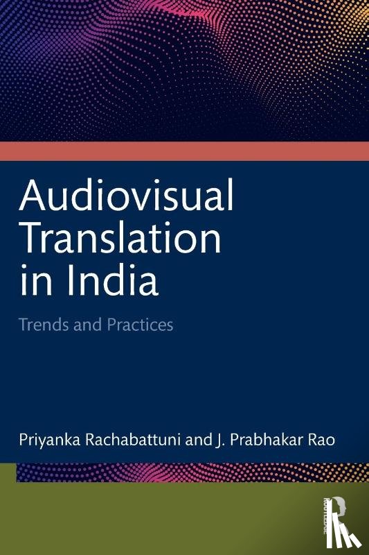 Rachabattuni, Priyanka, Rao, J. Prabhakar - Audiovisual Translation in India