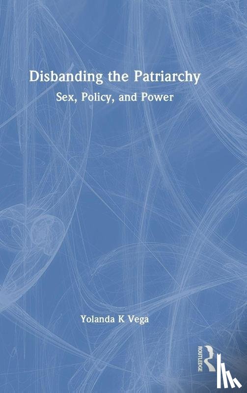 Vega, Yolanda K - Disbanding the Patriarchy