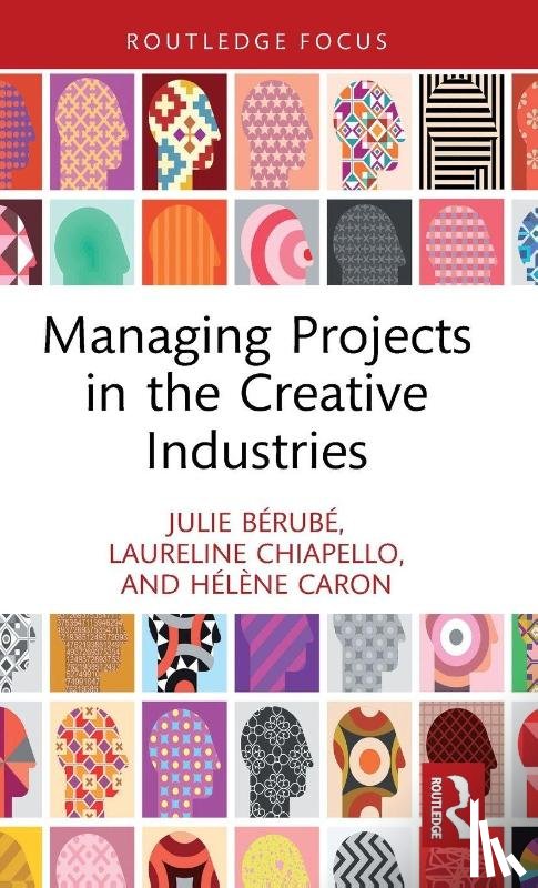 Berube, Julie, Chiapello, Laureline, Caron, Helene - Managing Projects in the Creative Industries