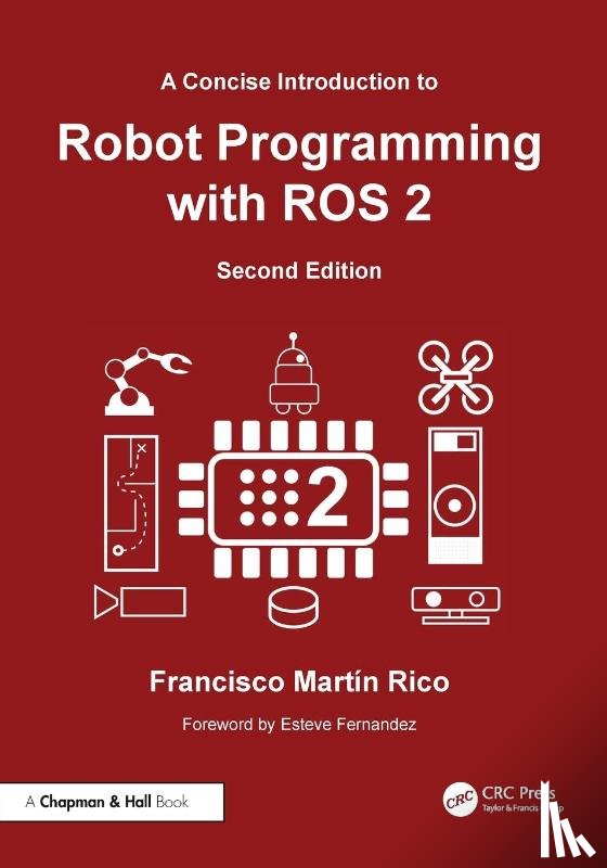 Rico, Francisco Martin - A Concise Introduction to Robot Programming with ROS 2