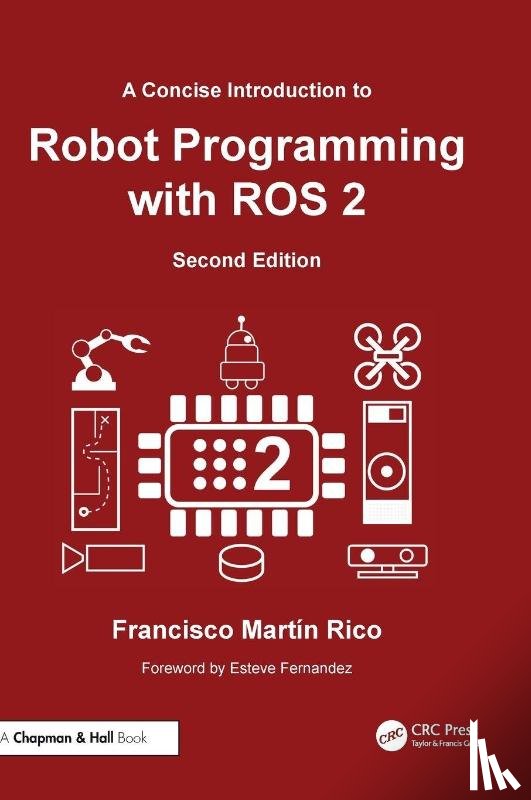 Rico, Francisco Martin - A Concise Introduction to Robot Programming with ROS 2