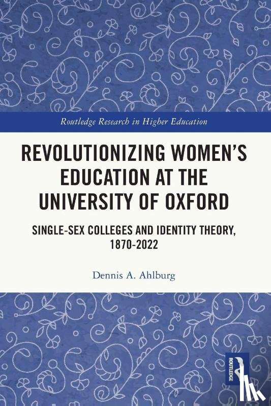 Ahlburg, Dennis A. (Trinity University - Revolutionizing Women’s Education at the University of Oxford