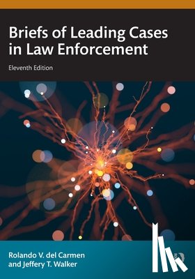 del Carmen, Rolando V. (Sam Houston State University, Walker, Jeffery T. (University of Arkansas at Little Rock - Briefs of Leading Cases in Law Enforcement