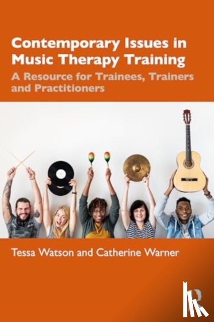 Watson, Tessa, Warner, Catherine - Contemporary Issues in Music Therapy Training