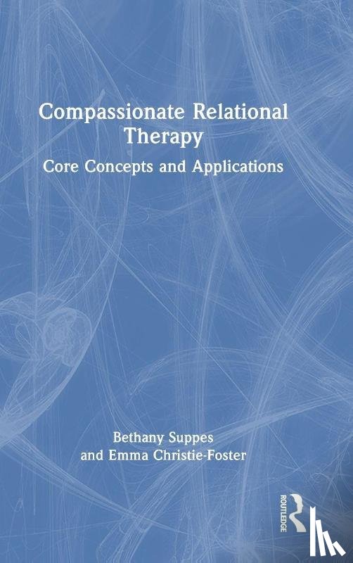 Suppes, Bethany, Christie-Foster, Emma - Compassionate Relational Therapy