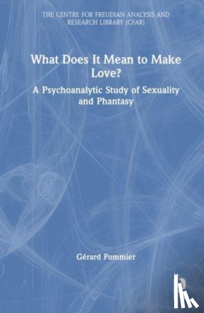 Pommier, Gerard - What Does It Mean to 'Make' Love?