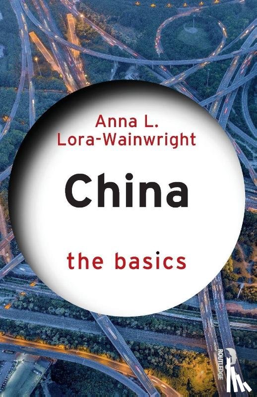 Lora-Wainwright, Anna L. - China: The Basics