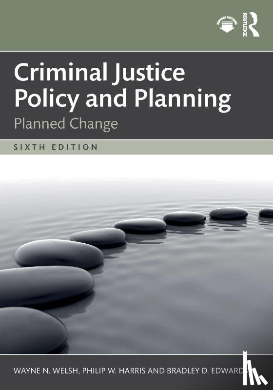 Welsh, Wayne N., Harris, Philip W. (Temple University), Edwards, Bradley D. - Criminal Justice Policy and Planning