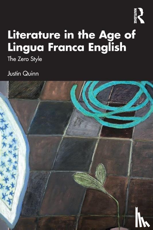 Quinn, Justin - Literature in the Age of Lingua Franca English