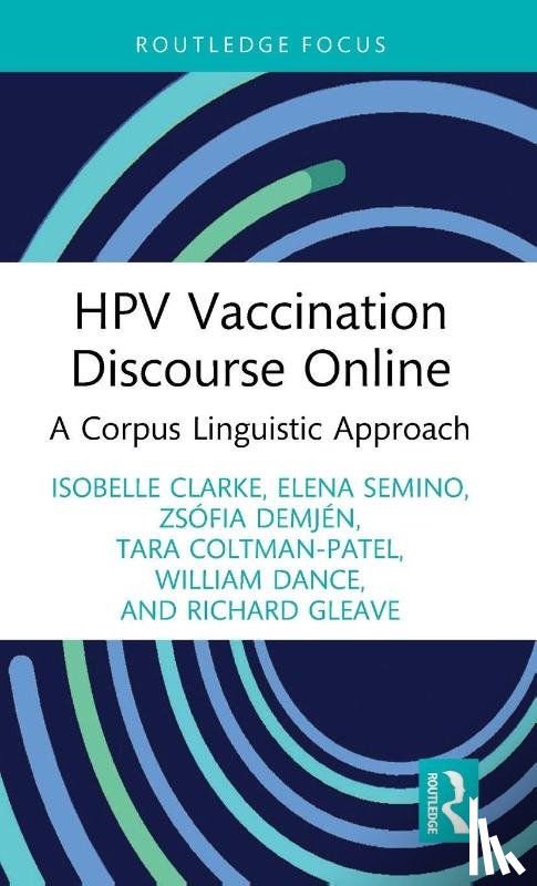 Clarke, Isobelle, Semino, Elena, Demjen, Zsofia, Coltman-Patel, Tara - HPV Vaccination Discourse Online