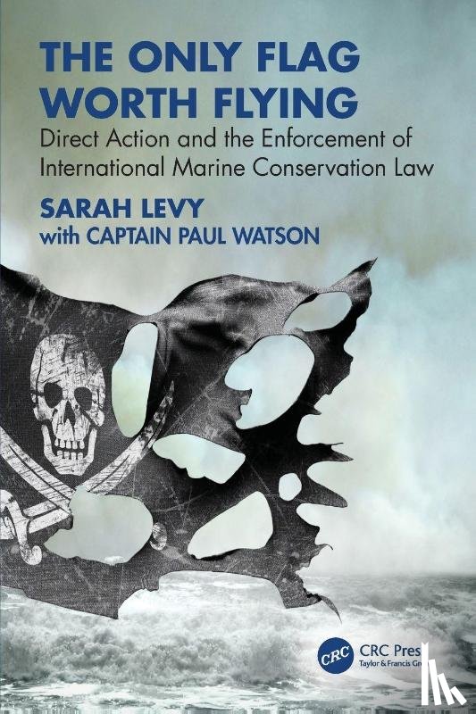 Levy, Sarah (University of Oxford), Watson, Paul (Founder Cap. Paul Watson Foundation) - The Only Flag Worth Flying