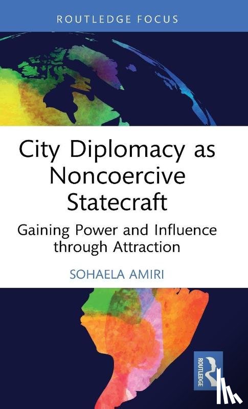 Amiri, Sohaela - City Diplomacy as Noncoercive Statecraft