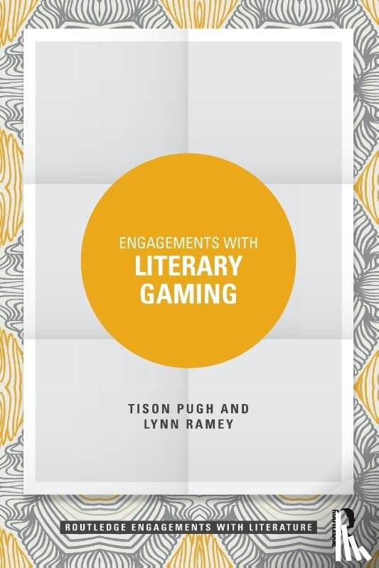 Pugh, Tison, Ramey, Lynn - Engagements with Literary Gaming