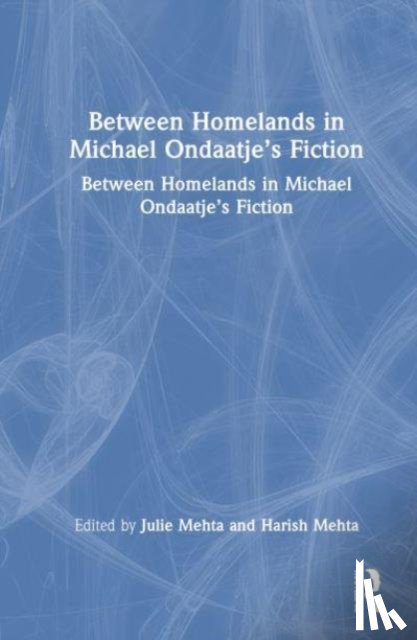  - Between Homelands in Michael Ondaatje’s Fiction