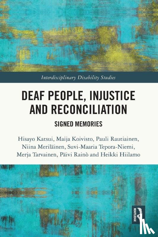 Katsui, Hisayo, Koivisto, Maija, Rautiainen, Pauli, Merilainen, Niina - Deaf People, Injustice and Reconciliation