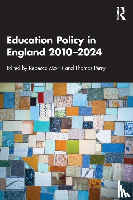  - Education Policy in England 2010–2024