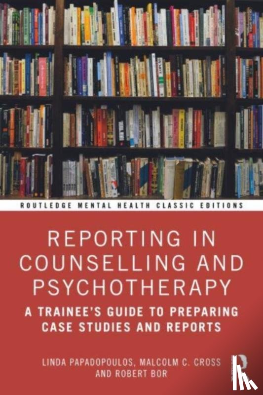 Papadopoulos, Linda, Cross, Malcolm, Bor, Robert - Reporting in Counselling and Psychotherapy