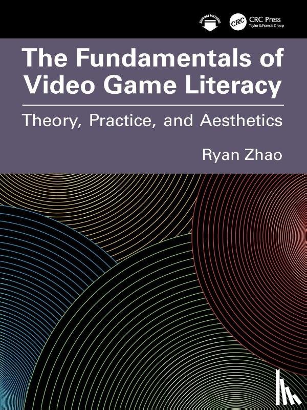 Zhao, Ryan - The Fundamentals of Video Game Literacy