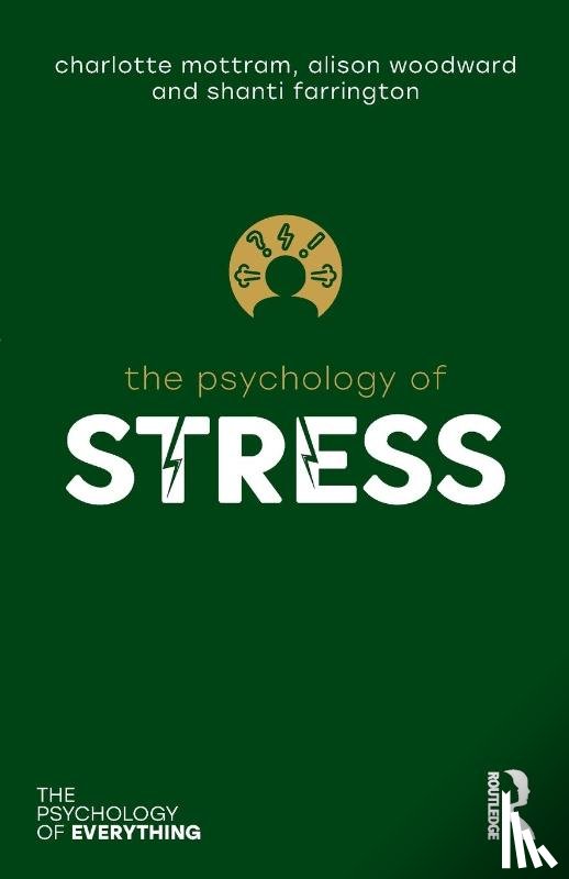 Mottram, Charlotte, Woodward, Alison, Farrington, Shanti - The Psychology of Stress