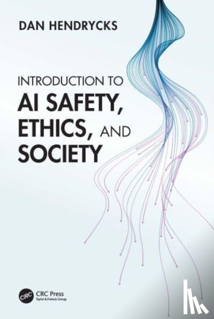 Hendrycks, Dan - Introduction to AI Safety, Ethics, and Society