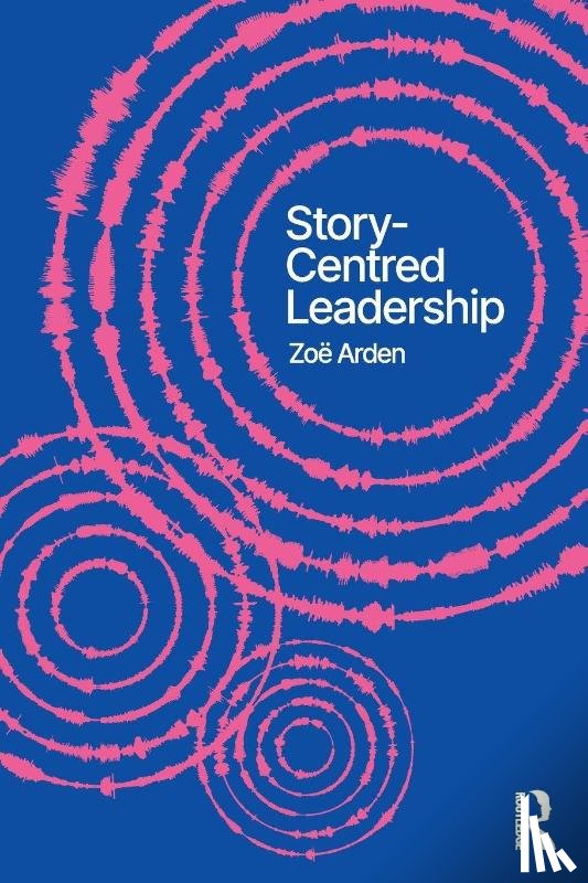 Arden, Zoe - Story-Centred Leadership