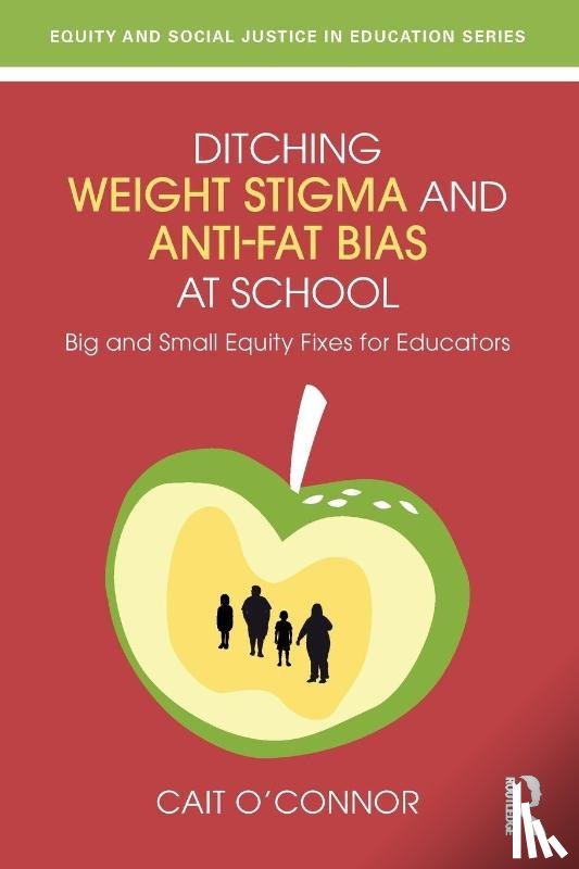 O'Connor, Cait - Ditching Weight Stigma and Anti-Fat Bias at School