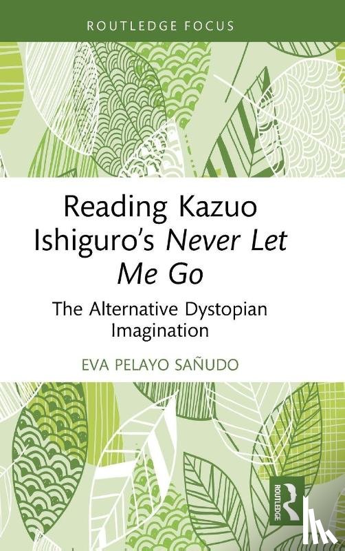 Pelayo Sanudo, Eva - Reading Kazuo Ishiguro’s Never Let Me Go