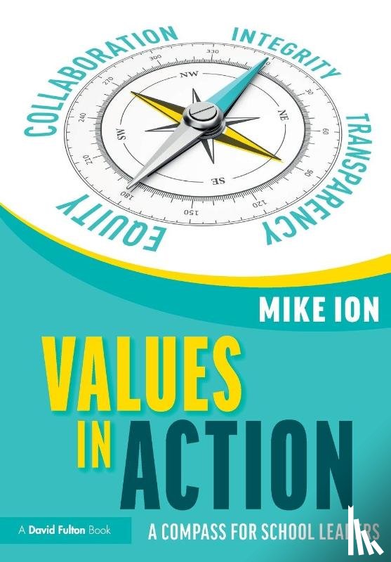Ion, Mike - Values in Action: A Compass for School Leaders