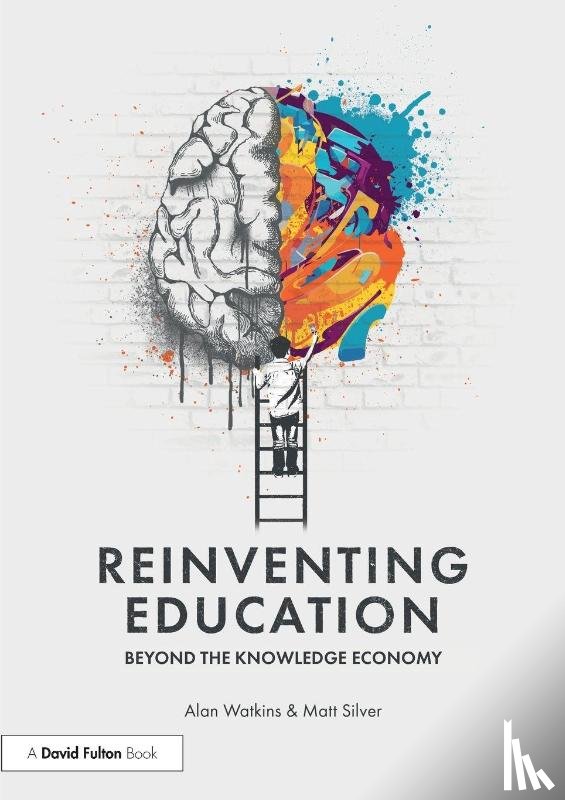Watkins, Alan, Silver, Matt - Reinventing Education: Beyond the Knowledge Economy