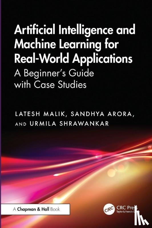 Malik, Latesh (GCE Nagpur), Arora, Sandhya (CCEW Pune), Shrawankar, Urmila (RTM Univ.) - Artificial Intelligence and Machine Learning for Real-World Applications