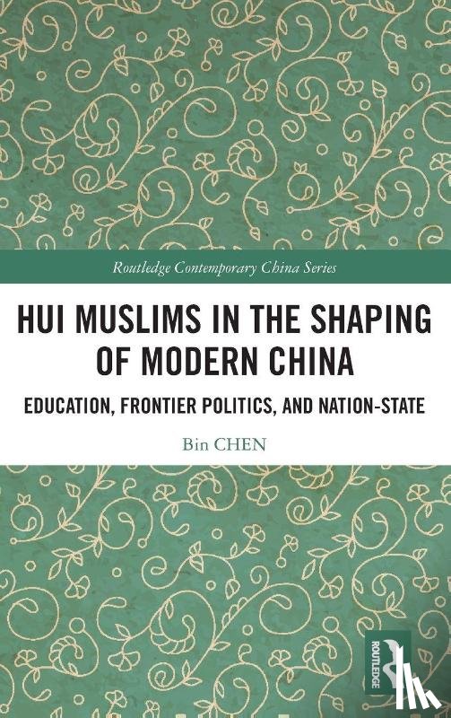 CHEN, Bin (Hong Kong Polytechnic University) - Hui Muslims in the Shaping of Modern China