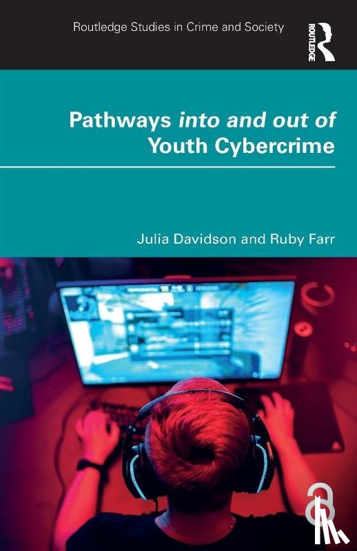 Davidson, Julia, Farr, Ruby - Pathways into and out of Youth Cybercrime