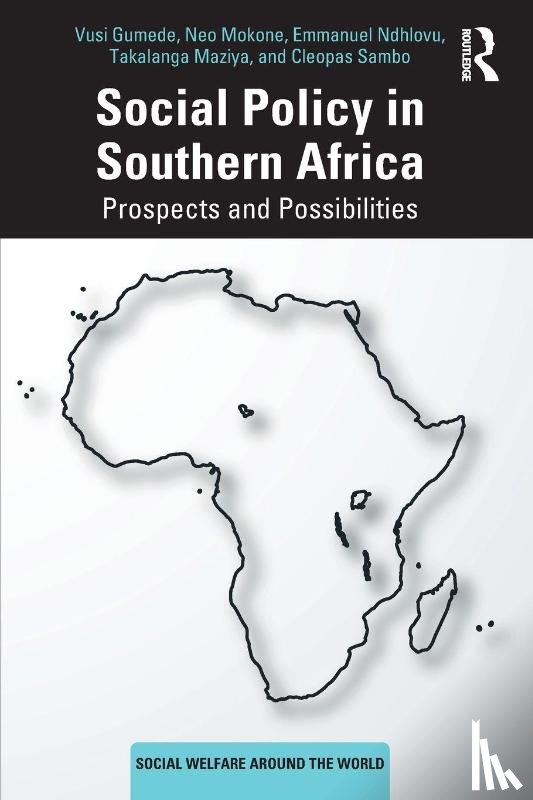 Gumede, Vusi, Mokone, Neo, Ndhlovu, Emmanuel, Maziya, Takalanga - Social Policy in Southern Africa