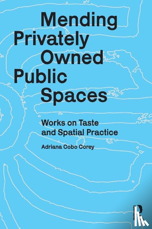 Cobo Corey, Adriana - Mending Privately Owned Public Spaces