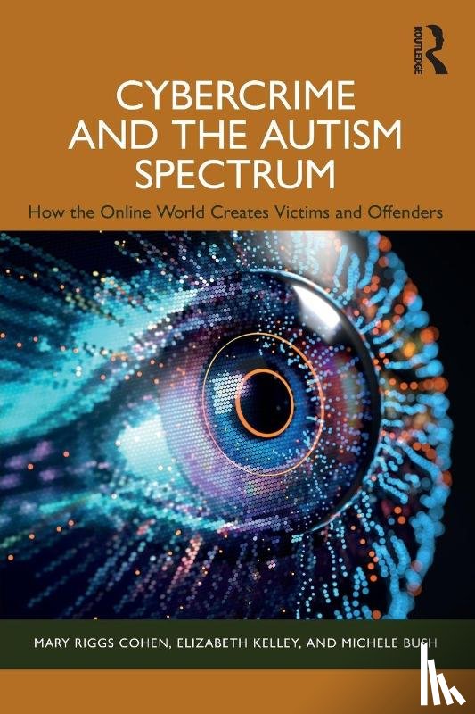 Riggs Cohen, Mary, Kelley, Elizabeth, Bush, Michele - Cybercrime and the Autism Spectrum