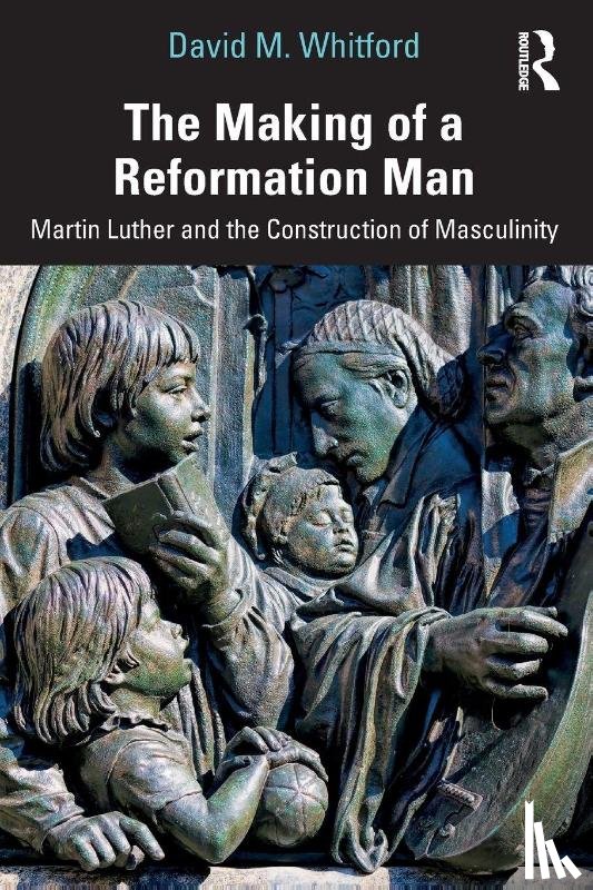 Whitford, David M. - The Making of a Reformation Man