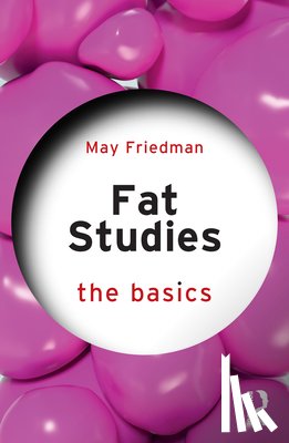 Friedman, May - Fat Studies: The Basics