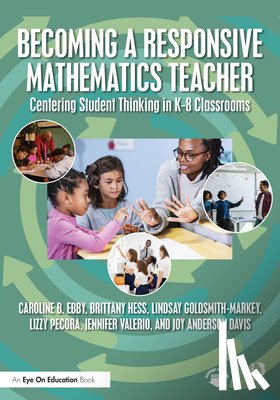 Ebby, Caroline B. (University of Pennsylvania, Hess, Brittany, Goldsmith-Markey, Lindsay, Pecora, Lizzy - Becoming a Responsive Mathematics Teacher