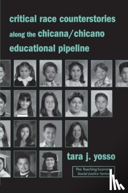 Yosso, Tara J. (University of California - Critical Race Counterstories along the Chicana/Chicano Educational Pipeline