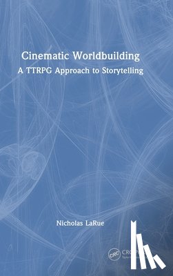 LaRue, Nicholas - Cinematic Worldbuilding