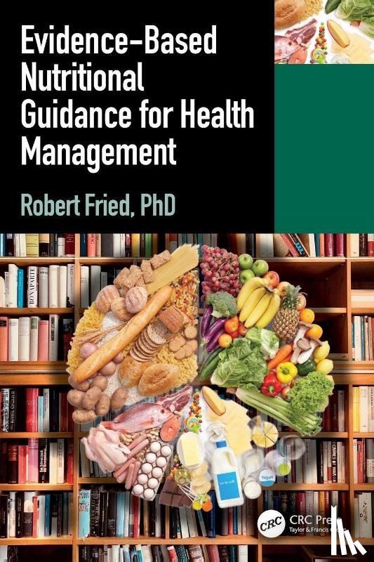 Fried, Robert - Evidence-based Nutritional Guidance for Health Management