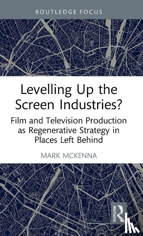McKenna, Mark (Bournemouth University - Levelling Up the Screen Industries?