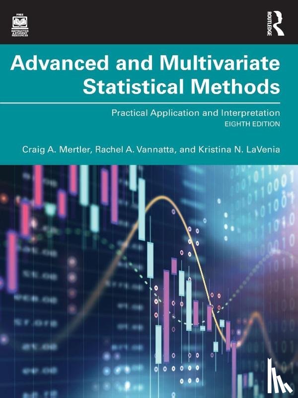 Mertler, Craig A. (Arizona State University, Vannatta, Rachel A., LaVenia, Kristina N. (Bowling Green State University) - Advanced and Multivariate Statistical Methods