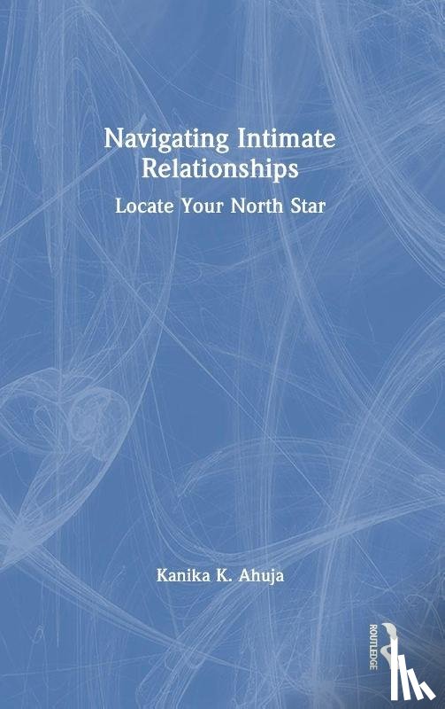 Ahuja, Kanika K. (Lady Shri Ram College for Women - Navigating Intimate Relationships